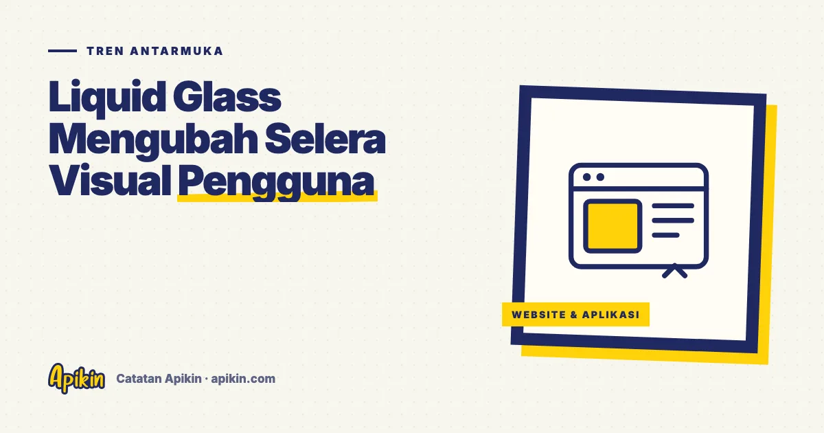 Ilustrasi tipografis bertuliskan Tren Antarmuka dengan judul Liquid Glass Mengubah Selera Visual Pengguna dalam warna merek Apikin
