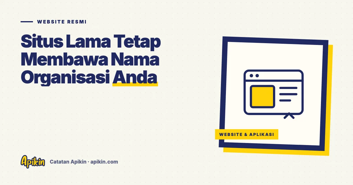 Ilustrasi tipografis bertuliskan Website Resmi dengan judul Situs Lama Tetap Membawa Nama Organisasi Anda dalam warna merek Apikin